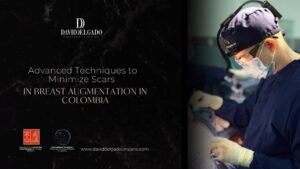 Your Boob Job in Colombia Understanding and Managing Breast Implant Scars - Dr. David Delgado