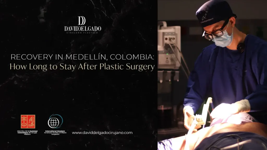 Plastic Surgery Recovery-Dr. David Delgado- Plastic surgery Medellín, colombia