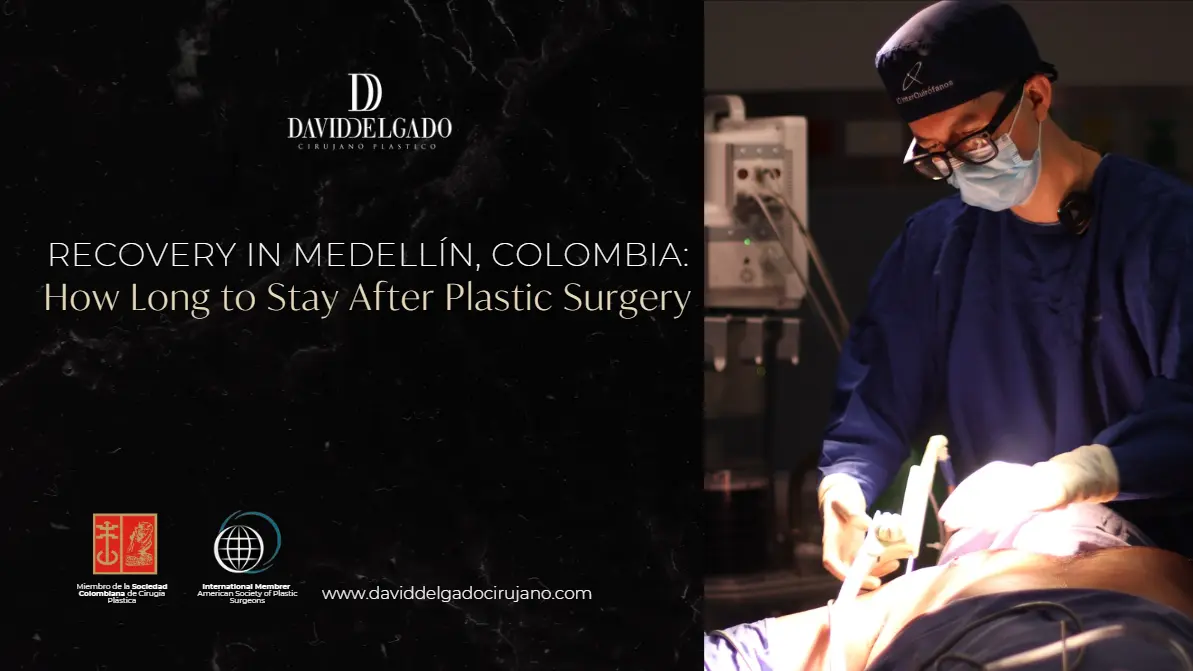 Plastic Surgery Recovery-Dr. David Delgado- Plastic surgery Medellín, colombia