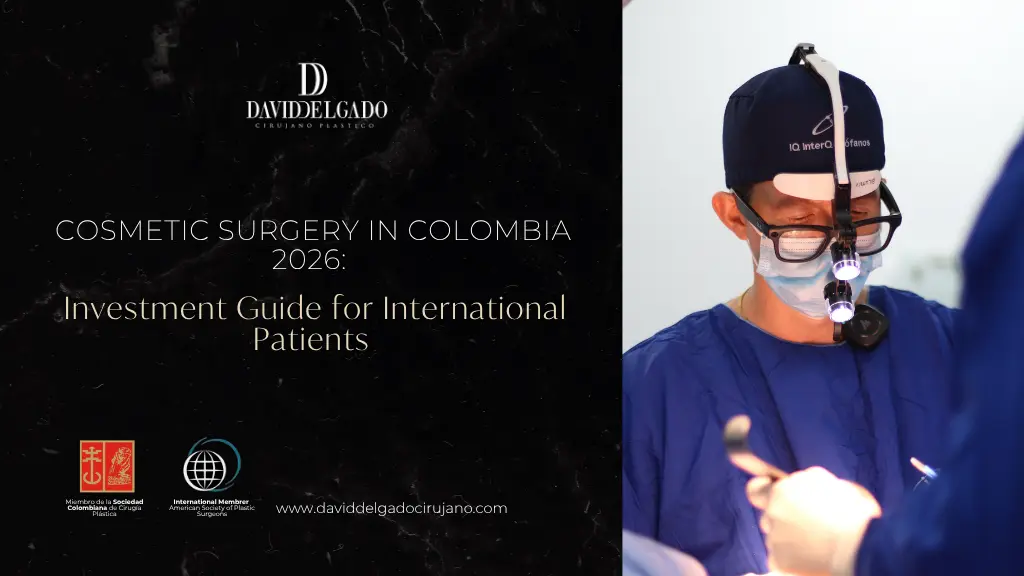 Cosmetic Surgery in Colombia 2026 Investment Guide for International Patients - David Delgado - Medellín, Colombia